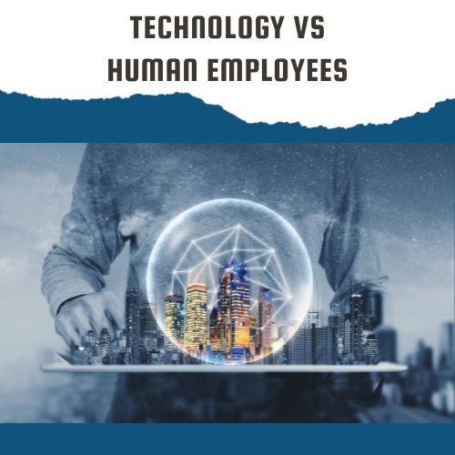 technology vs human employees